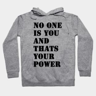 No One Is You And Thats Your Power Hoodie